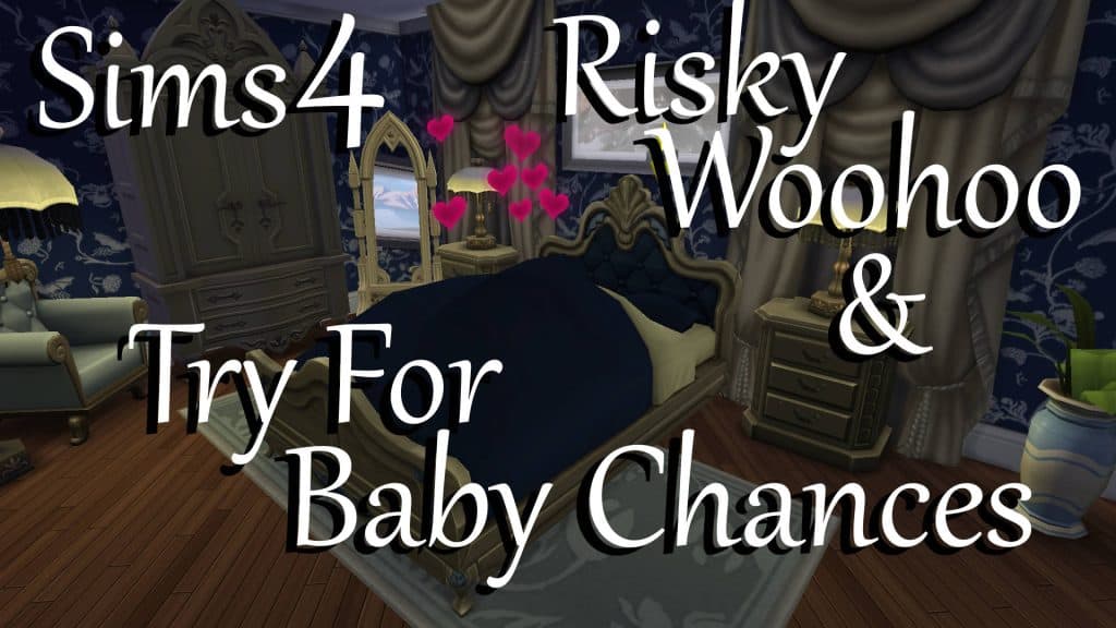 Sims 4 Risky Woohoo & Try For Baby Chances