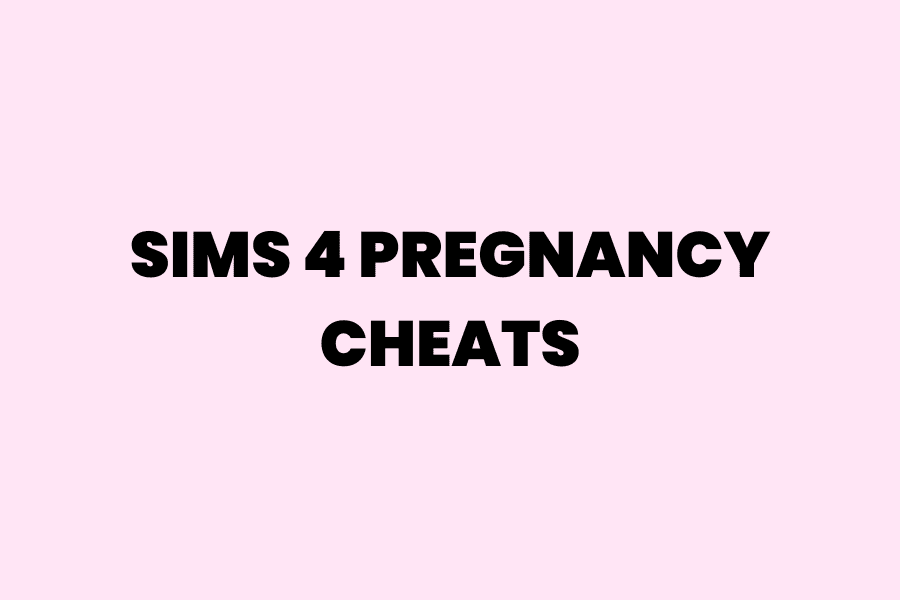 The Ultimate Guide To Sims 4 Pregnancy Cheats (Force Pregnancy, Twins & More)
