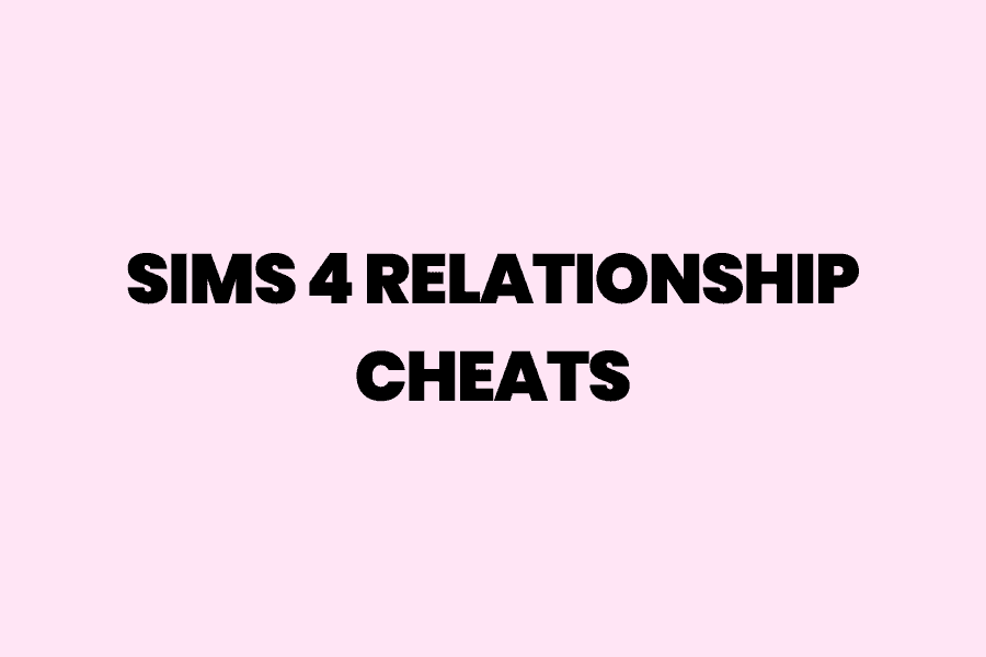 Sims 4 Relationship Cheats | How to Alter the Relationship Status of Any Sims