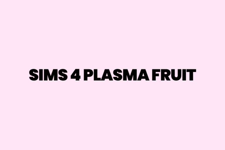 Ultimate Guide To The Sims 4 Plasma Fruit