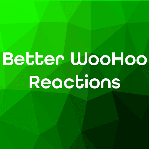 Better WooHoo Reactions